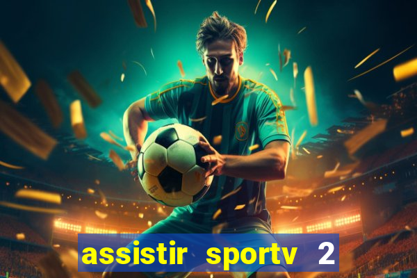 assistir sportv 2 ao vivo futemax